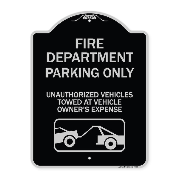 Signmission Fire Department Parking Unauthorized Vehicles Towed Owner Expense Alum, 18" L, 24" H, BS-1824-24023 A-DES-BS-1824-24023 - main